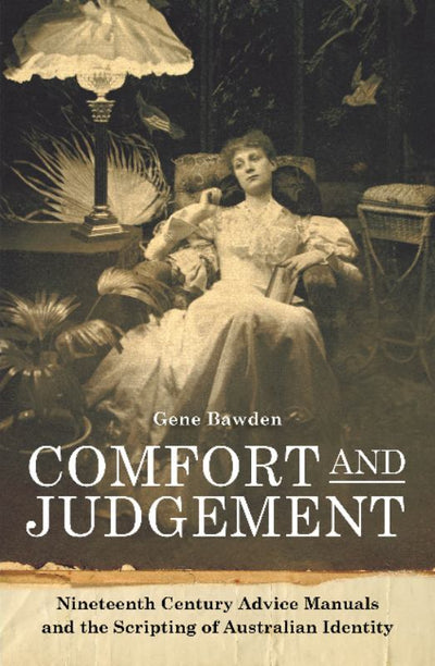 Comfort and Judgement: Nineteenth Century Advice Manuals and the Scripting of Australian Identity - 9781925835489 - Monash University Publishing - The Little Lost Bookshop