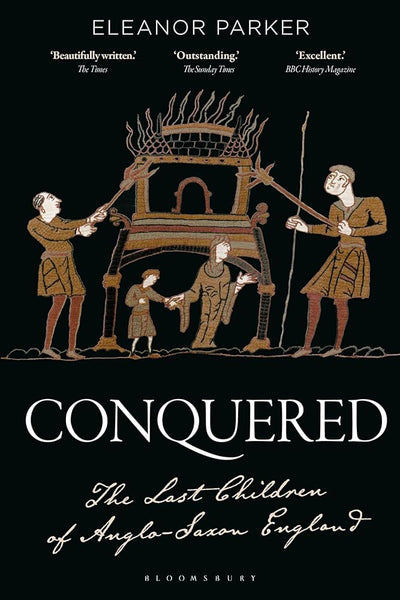 Conquered: The Last Children of Anglo-Saxon England - 9781350383401 - Eleanor Parker - Bloomsbury Academic - The Little Lost Bookshop