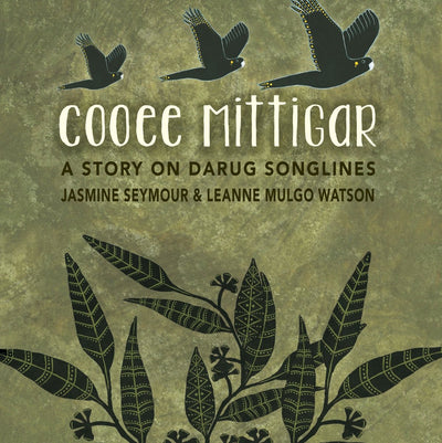 Cooee Mittigar: A Story on Darug Songlines - 9781925936865 - Jasmine Seymour; Leanne Mulgo Watson (Illustrator) - Magabala Books - The Little Lost Bookshop