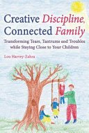 Creative Discipline, Connected Family: Transforming Tears, Tantrums and Troubles While Staying Close to Your Children - 9781782502135 - Floris Books - The Little Lost Bookshop