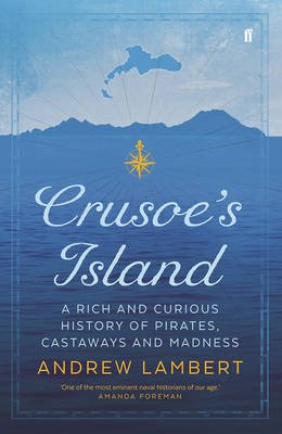 Crusoe's Island: A Rich and Curious History of Pirates, Castaways and Madness - 9780571330232 - Faber & Faber - The Little Lost Bookshop