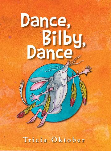 Dance Bilby, Dance - 9781925272130 - Tricia Oktober - NewSouth Books - The Little Lost Bookshop