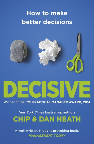 Decisive How to make better choices in life and work - 9781847940865 - Chip & Dan Heath - Random House - The Little Lost Bookshop
