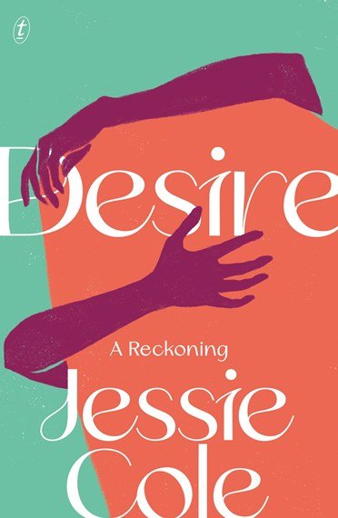 Desire - 9781922458667 - Cole, Jessie - The Text Publishing Company - The Little Lost Bookshop