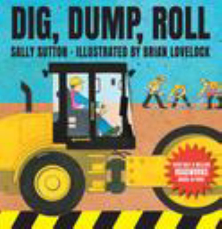 Dig, Dump, Roll (Board) - 9781760650957 - Sally Sutton - Walker Books - The Little Lost Bookshop