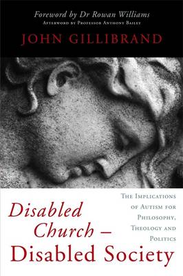 Disabled Church - Disabled Society: The Implications of Autism for Philosophy, Theology and Politics - 9781843109686 - Jessica Kingsley Publishers - The Little Lost Bookshop