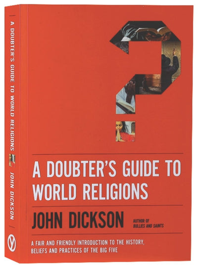 Doubter's Guide to World Religions - 9781925879964 - John Dickson - Youthworks Media - The Little Lost Bookshop