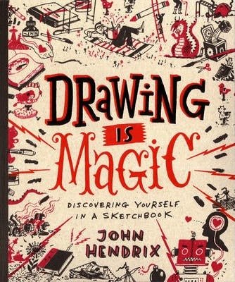 Drawing Is Magic Discovering Yourself in a Sketchbook - 9781617691379 - John Hendrix - Abrams - The Little Lost Bookshop