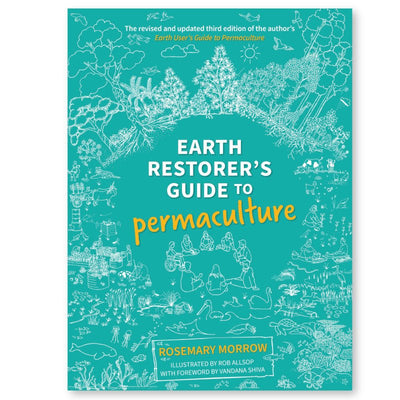 Earth Restorer’s Guide to Permaculture - 9780648845904 - Rosemary Morrow - Melliodora Publishing - The Little Lost Bookshop