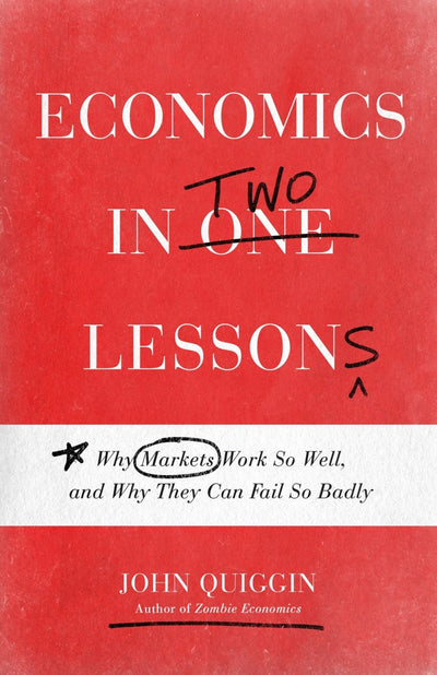 Economics in Two Lessons - 9780691217420 - Quiggin, John - Princeton University Press - The Little Lost Bookshop