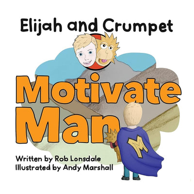 Elijah and Crumpet Motivate Man - 9780645046403 - Rob Lonsdale, Andy Marshall - Elijah and Crumpet - The Little Lost Bookshop