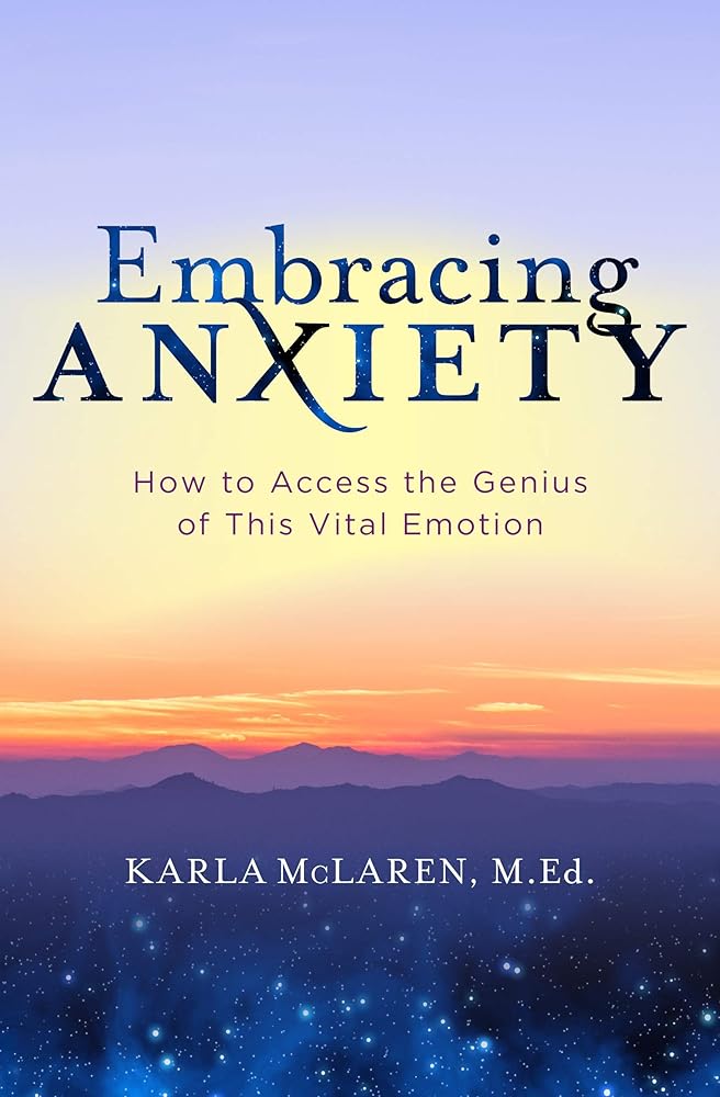 Embracing Anxiety: How to Access the Genius of This Vital Emotion - 9781683644415 - Karla McLaren - Sounds True - The Little Lost Bookshop