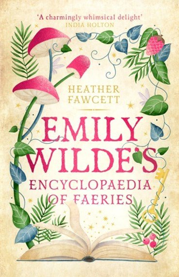 Emily Wilde's Encyclopaedia of Faeries - 9780356519135 - Heather Fawcett - Hachette - The Little Lost Bookshop