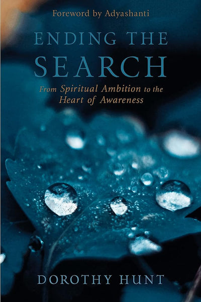 Ending the Search: From Spiritual Ambition to the Heart of Awareness - 9781683640639 - Dorothy Hunt, Adyashanti - Sounds True - The Little Lost Bookshop