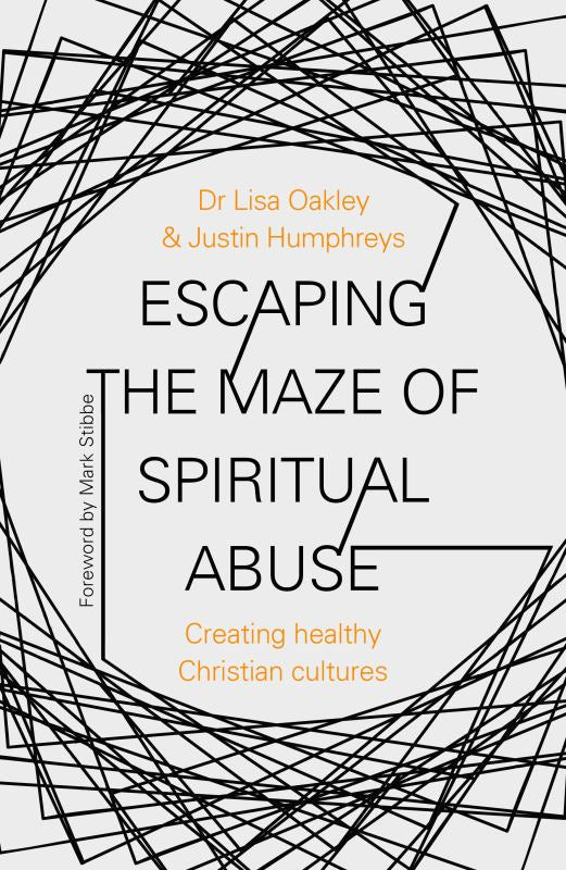 Escaping the Maze of Spiritual Abuse - Creating Healthy Christian Cultures - 9780281081318 - SPCK Publishing - The Little Lost Bookshop