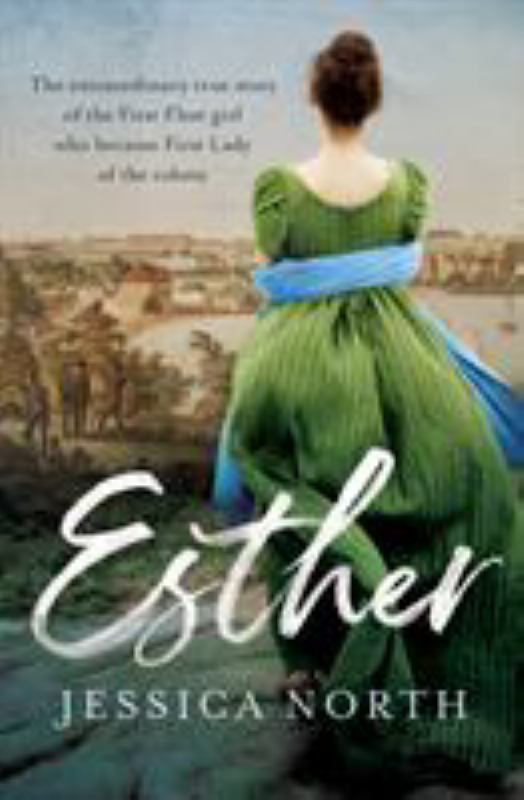 Esther: The Extraordinary True Story of the First Fleet Girl Who Became First Lady of the Colony - 9781760527372 - Allen & Unwin - The Little Lost Bookshop