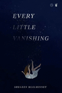 Every Little Vanishing - 9781949342291 - Sheleen McElhinney - Write Bloody - The Little Lost Bookshop