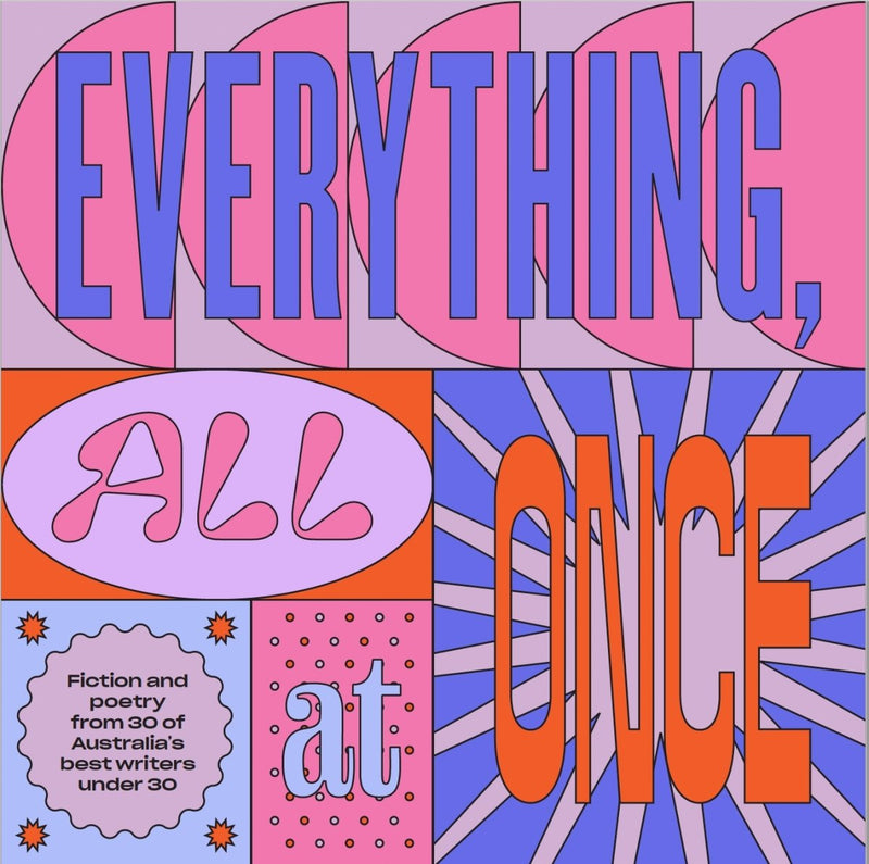 Everything, All At Once - 9781761150173 - Various - Ultimo Press - The Little Lost Bookshop