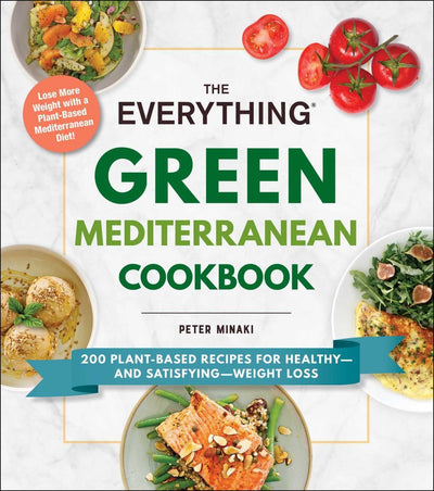 Everything Green Mediterranean Cookbook: 200 Plant-Based Recipes for Healthy-and Satisfying-Weight Loss - 9781507216620 - Peter Minaki - Simon & Schuster - The Little Lost Bookshop