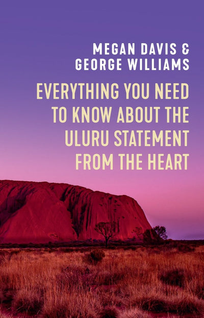 Everything You Need to Know About the Uluru Statement from the Heart - 9781742237404 - Megan Davis - NewSouth Publishing - The Little Lost Bookshop