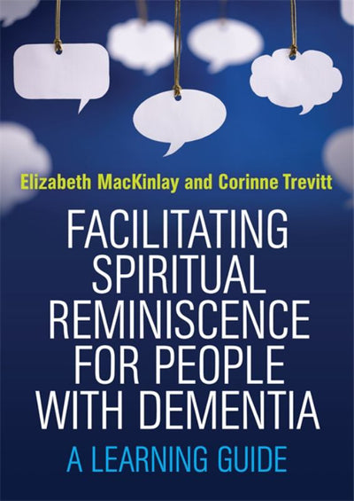 Facilitating Spiritual Reminiscence for People with Dementia - A Learning Guide - 9781849055734 - Jessica Kingsley Publishers - The Little Lost Bookshop