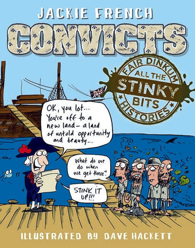 Fair Dinkum Histories (All the stinky bits): Convicts - 9781760667641 - Jackie French - OMNIBUS BOOKS - The Little Lost Bookshop