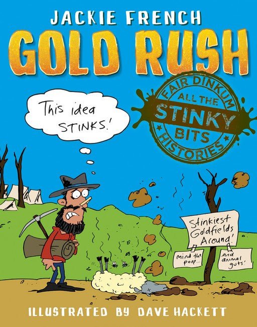 Fair Dinkum Histories - All the Stinky Bits: Gold Rush - 9781760667634 - Jackie French - OMNIBUS BOOKS - The Little Lost Bookshop