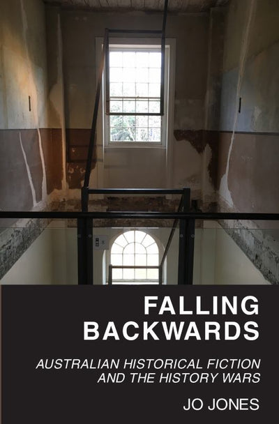 Falling Backwards - Australian Historical Fiction and the History Wars - 9781742589916 - UWA Publishing - The Little Lost Bookshop