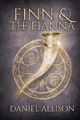 Finn and The Fianna: Celtic Legends Retold - 9780750991445 - ALLISON, DANIEL - History Press - The Little Lost Bookshop