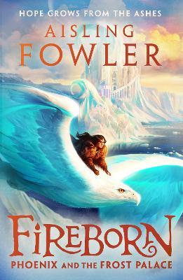 Fireborn: Phoenix and the Frost Palace - 9780008394226 - Aisling Flower - HarperCollins - The Little Lost Bookshop