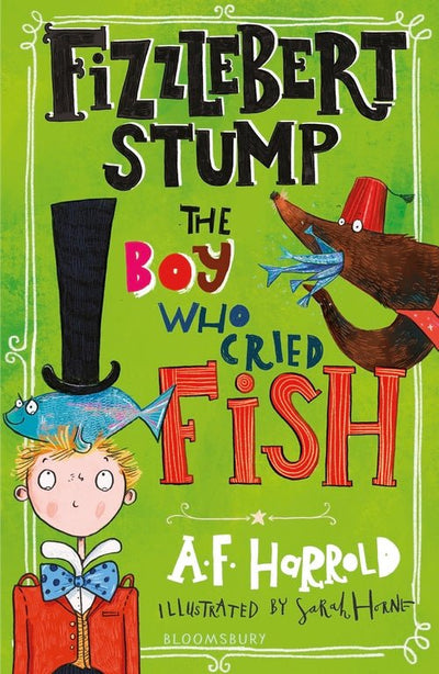 Fizzlebert Stump: The Boy Who Cried Fish - 9781526616449 - A.F Harrold - Bloomsbury - The Little Lost Bookshop