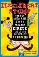 Fizzlebert Stump, the Boy Who Ran Away from the Circus (and Joined the Library) (#1) - 9781408830031 - A. F. Harrold - Bloomsbury - The Little Lost Bookshop