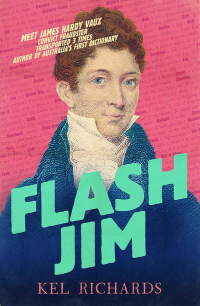 Flash Jim: The astonishing story of the convict fraudster who wrote Australia's first dictionary - 9781460759769 - Kel Richards - HarperCollins Publishers - The Little Lost Bookshop