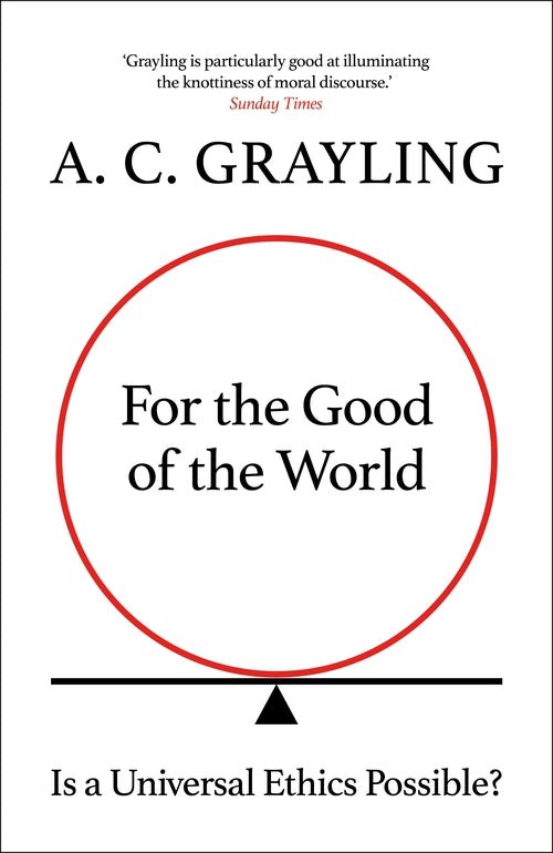 For the Good of the World: Is Global Agreement on Global ChallengesPossible? - 9780861542666 - A. C. Grayling - Bloomsbury - The Little Lost Bookshop