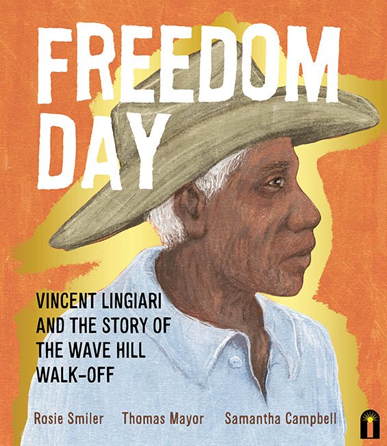 Freedom Day: Vincent Lingiari and the Story of the Wave Hill Walk-Off - 9781760508562 - Thomas Mayor - Hardie Grant Children's Publishing - The Little Lost Bookshop