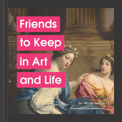 Friends to Keep in Art and Life - 9781797216300 - Nicole Tersigni - Chronicle Books - The Little Lost Bookshop