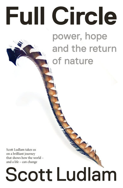 Full Circle; Power, hope and the return of nature - 9781760640835 - Ludlam,Scott - Black Inc - The Little Lost Bookshop