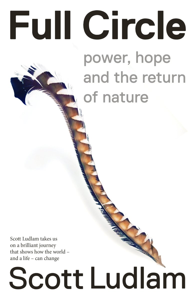 Full Circle; Power, hope and the return of nature - 9781760640835 - Ludlam,Scott - Black Inc - The Little Lost Bookshop