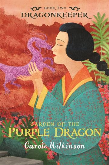 Garden of the Purple Dragon (Dragonkeeper #2) - 9781742032467 - Carole Wilkinson - Walker Books - The Little Lost Bookshop
