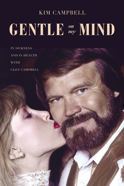 Gentle on My Mind: In Sickness and in Health with Glen Campbell - 9781400217830 - Kim Campbell - Thomas Nelson - The Little Lost Bookshop
