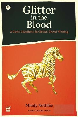 Glitter in the Blood: A Poet's Manifesto for Better, Braver Writing - 9781938912016 - Mindy Nettifee - Write Bloody - The Little Lost Bookshop