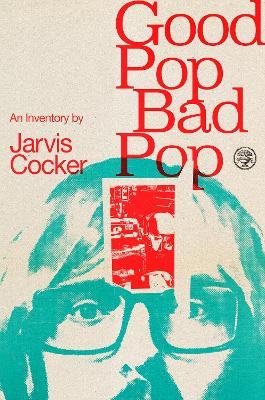 Good Pop, Bad Pop - 9781787330566 - Jarvis Cocker - RANDOM HOUSE UK - The Little Lost Bookshop