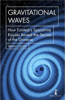 Gravitational Waves: How Einstein's spacetime ripples reveal the secrets of the universe - 9781785783203 - Icon Books - The Little Lost Bookshop