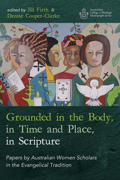 Grounded in the Body, in Time and Place, in Scripture - 9781725288775 - Jill Firth (Editor), Denise Cooper-Clarke (Editor) - Wipf & Stock Publishers - The Little Lost Bookshop