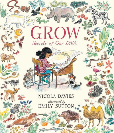 Grow: Secrets of our DNA - 9781406382778 - Nicola Davies, Emily Sutton - Walker Books - The Little Lost Bookshop