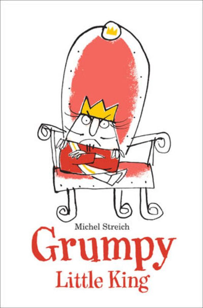 Grumpy Little King - 9781742375724 - Michel Streich - Allen & Unwin - The Little Lost Bookshop