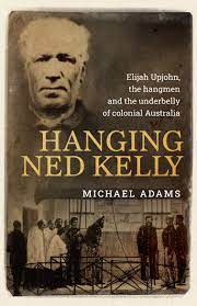 Hanging Ned Kelly - 9781922806406 - Michael Adams - The Little Lost Bookshop - The Little Lost Bookshop