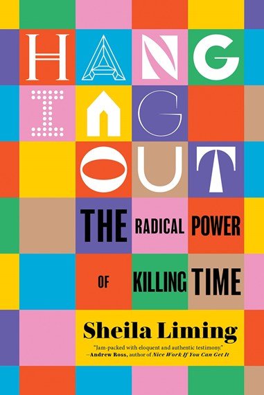 Hanging Out: The Radical Power of Killing Time - 9781760644727 - Sheila Liming - Penguin - The Little Lost Bookshop