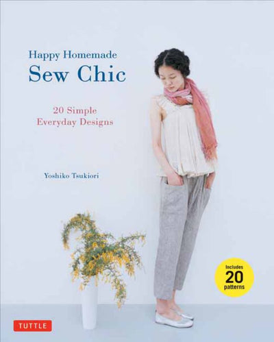 Happy Homemade: Sew Chic: 20 Simple Everyday Designs - 9784805312872 - Tuttle Publishing - The Little Lost Bookshop