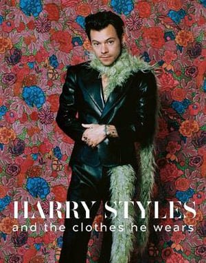 Harry Styles: And the Clothes He Wears - 9781788841702 - Terry Newman - Antique Collectors Club - The Little Lost Bookshop